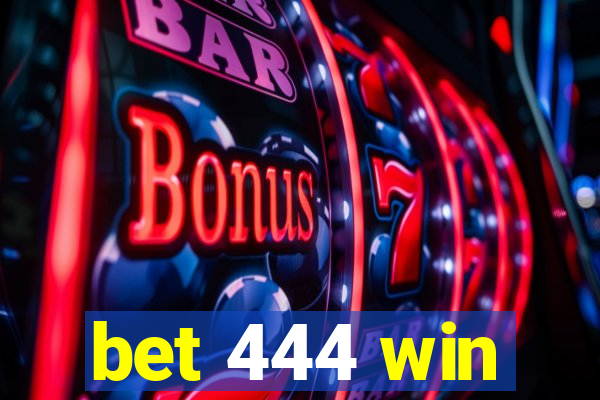 bet 444 win